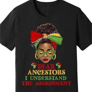 "Dear Ancestors, I Understand the Assignment" Empowering Tee